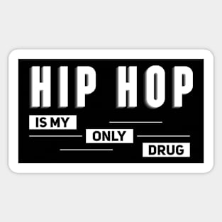 Hip hop // is My Only Drug Sticker